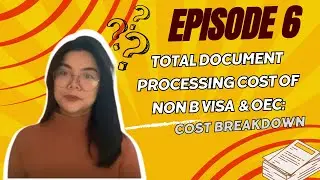 EPISODE 6: TOTAL DOCUMENT PROCESSING COST OF NON B VISA & OEC