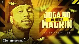 MC MENOR-JOGA NO MAGRIN-MUSICA NOVA 2018