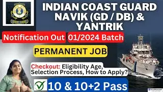 Indian Coast Guard Navik (GD/DB) & Yantrik 2023 (batch 2024) Full Details