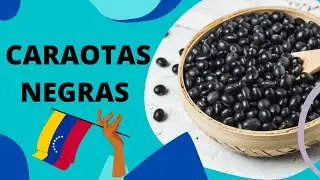 COMO PREPARAR CARAOTAS NEGRAS VENEZOLANAS