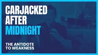 The Antidote to Fear - Carjacked After Midnight- Rick Walker