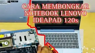 Cara Membongkar Notebook Lenovo Ideapad 120s #bongkarlaptop #lenovoideapad #notebook #teknologi