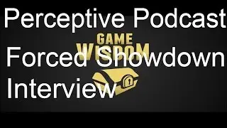 Perceptive Podcast: The Force Behind Forced Showdown (Audio Only)