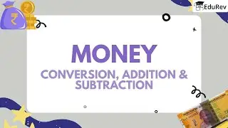 Money: Conversion, Addition & Subtraction