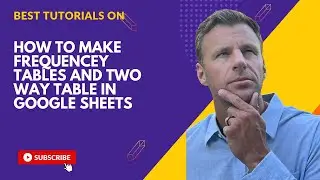 How to make Frequency Tables and Two Way Table in Google Sheets
