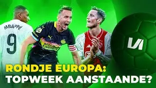 Hebben we echt iets te zoeken in de Champions League? | VI Rondje Europa