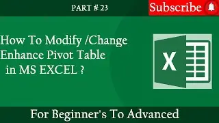 How To Modify /Change/Enhance Pivot Table in MS EXCEL ?| Complete Microsoft Excel Tutorial ||Part#23
