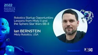 Ian Bernstein: Robotics Startup Opportunities: Lessons from Misty II and the Sphero Star Wars BB-8