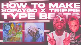 How To Make WILD Beats For SOFAYGO & TRIPPIE REDD l Fl Studio 20 Tutorial