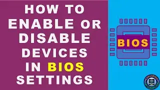 How to enable or disable these devices in BIOS settings | enable devices | disable devices |