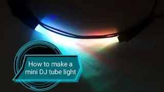 How to make a mini DJ tube ligh EM