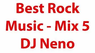 Rock Mix 5 - High Energy Rock Playlist - DJ Neno