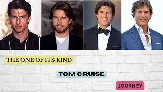 THE ONE OF ITS KIND: TOM CRUISE'S JOURNEY