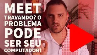 Meet travando? Pode ser o seu computador!