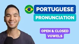 Brazilian Portuguese pronunciation: Open & closed vowels