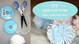 DIY: Yarn Pom Poms (using cardboard discs)