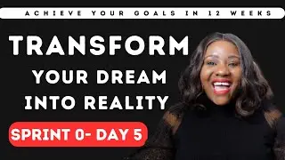 SPRINT 0-"Day 5: Transform Your Dreams into Reality - 12 Week Challenge
