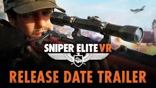 Sniper Elite VR – Release Date Trailer | PSVR, Steam VR, Oculus