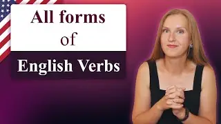 All verb forms in English and what to do with them - present participle, past participle, gerund
