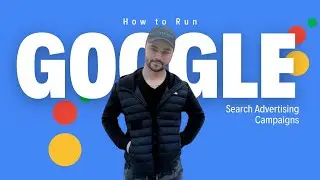 How to Run Google Search Advertising Campaigns