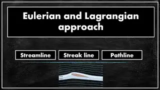 Eulerian and Lagrangian approach || Streamline || Streakline || Pathline || Fluid Mechanics