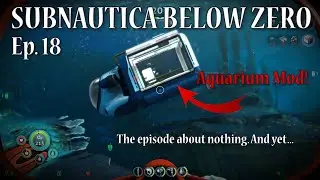 SUBNAUTICA Below Zero | Ep. 18