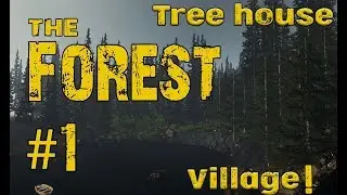 The Tree House Village Begins! (The Forest S1)
