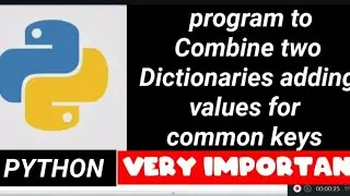 Python:Combine two Dictionaries adding values for common keys, very important python program,Imp