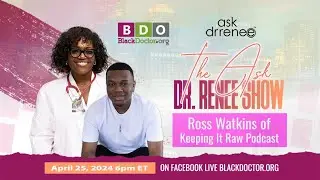 The Ask Dr. Renee Show with Ross Watkins