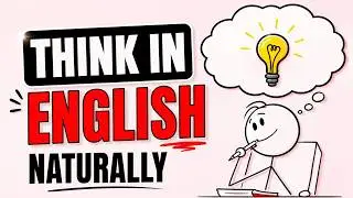 Think in English | Stop Translating & Speak Naturally Faster