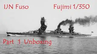 IJN Fuso, Fujimi, 1/350 Scale, Part 1 Unboxing