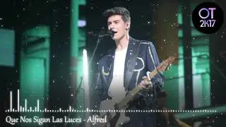 Que Nos Sigan Las Luces - Alfred (Gala Eurovisión) OT 2017 [Audio de Estudio]