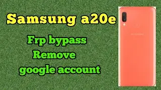 Samsung A20e Frp Bypass 2022