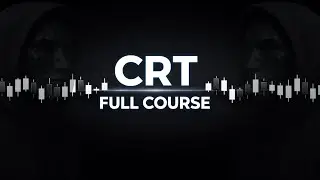 CRT FULL COURSE — From Zero to Profitable Swing Trader