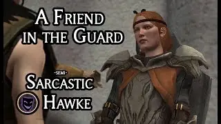 Dragon Age II | A Friend in The Guard - Playthrough Part #5 (Semi-Sarcastic Hawke - Companion Quest)