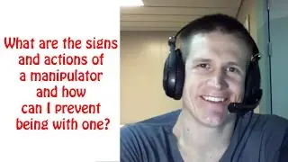What are the signs and actions of a manipulator and how can I prevent being with one