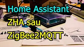 Home Assistant cu Zigbee - ZHA sau Zigbee2MQTT?