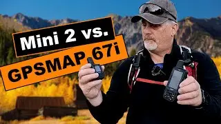 Mini 2 vs GPSMAP 67i - What One I Like Best