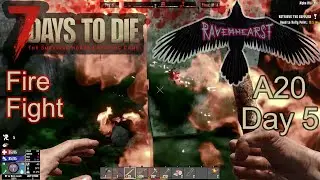7 Days To Die A20 - Day5 - Ravenhearst insane difficulty - Fire Fight