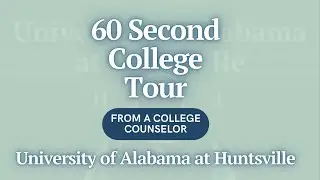 60 Second College Tour - University of Alabama at Huntsville
