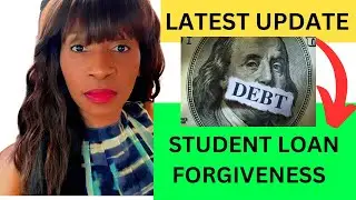 LATEST on STUDENT LOAN FORGIVENESS PLAN 2023