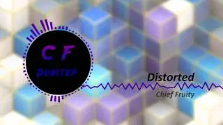 [Dubstep]-Distorted-Chief Fruity