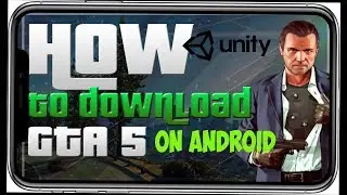 GTA 5 ANDROID - Download GTA V On Android || GTA 5 For Android By Unity v1.9 ||gta 5 android 2018🔥