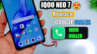 How to Replace 'Google dialer' from IQOO stock dialler | how to replace Google dialler in IQ new 7