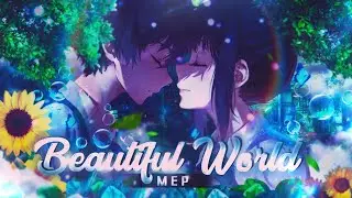 「MEP」Beautiful World | Anime Mix