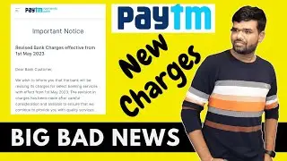 Big Bad Update For Paytm User | Revised Paytm Payment Bank Charges effective from 1st May 2023