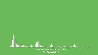 Lagu Kemerdekaan RI 17 Agustus 1945 || No Copyright
