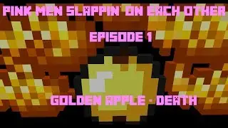 Minecraft: Pink Men Slappin' On Each Other Episode 1! GOLDEN APPLE = DEATH