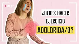 ¿Debo hacer ejercicio si estoy ADOLORIDA?