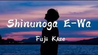 Fujii Kaze - Shinunoga E-Wa (Lyrics) 🎧 @FujiiKaze